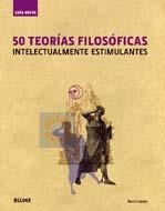 50 TEORÍAS FILOSÓFICAS INTELECTUALMENTE ESTIMULANTES | 9788498014402 | LOEWEWR, BARRY | Librería Castillón - Comprar libros online Aragón, Barbastro