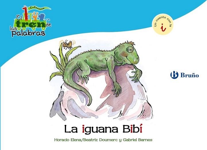 IGUANA BIBÍ, LA - TREN PALABRAS | 9788421681466 | DOUMERC VÁZQUEZ, BEATRIZ; BARNES, GABRIEL | Librería Castillón - Comprar libros online Aragón, Barbastro