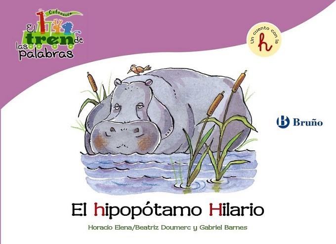 HIPOPÓTAMO HILARIO, EL - TREN PALABRAS | 9788421683422 | DOUMERC VÁZQUEZ, BEATRIZ; BARNES, GABRIEL | Librería Castillón - Comprar libros online Aragón, Barbastro