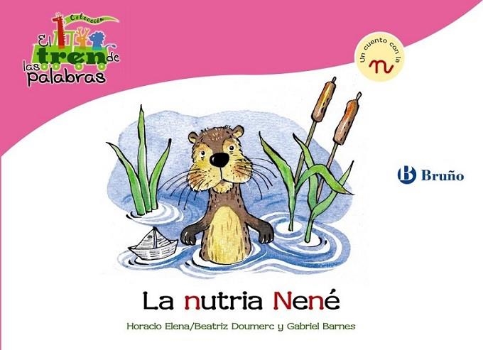 NUTRIA NENÉ, LA - TREN PALABRAS | 9788421683484 | DOUMERC VÁZQUEZ, BEATRIZ; BARNES, GABRIEL | Librería Castillón - Comprar libros online Aragón, Barbastro