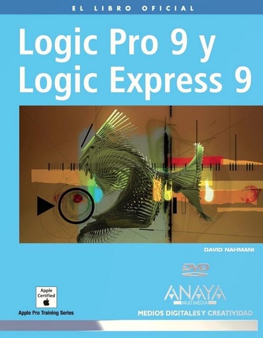 LOGIC PRO 9 Y LOGIC EXPRESS 9 + DVD | 9788441527287 | NAHMANI, DAVID | Librería Castillón - Comprar libros online Aragón, Barbastro