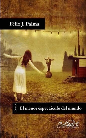 MENOR ESPECTÁCULO DEL MUNDO, EL | 9788483930540 | PALMA, FÉLIX J. | Librería Castillón - Comprar libros online Aragón, Barbastro