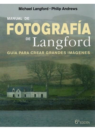 MANUAL DE FOTOGRAFÍA DE LANGFORD | 9788428215299 | LANGFORD, MICHAEL JOHN; ANDREWS, PHILIP | Librería Castillón - Comprar libros online Aragón, Barbastro