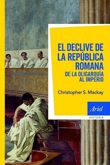 DECLIVE DE LA REPÚBLICA ROMANA, EL | 9788434469549 | MACKAY, CHRISTOPHER S. | Librería Castillón - Comprar libros online Aragón, Barbastro