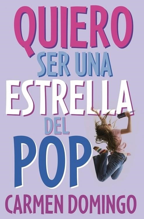 QUIERO SER UNA ESTRELLA DEL POP | 9788484414438 | DOMINGO SORIANO, CARMEN | Librería Castillón - Comprar libros online Aragón, Barbastro