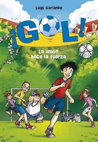 UNIÓN HACE LA FUERZA, LA - GOL 4 | 9788484416128 | Luigi Garlando | Librería Castillón - Comprar libros online Aragón, Barbastro