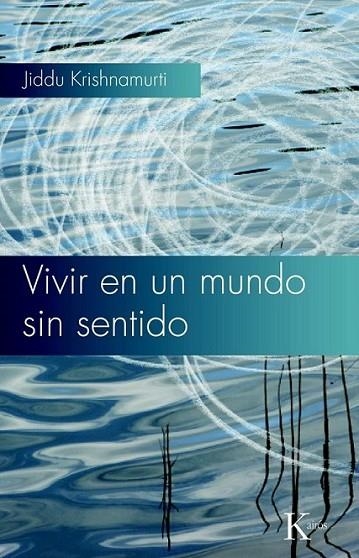 VIVIR EN UN MUNDO SIN SENTIDO | 9788472457768 | KRISHNAMURTI, JIDDU | Librería Castillón - Comprar libros online Aragón, Barbastro