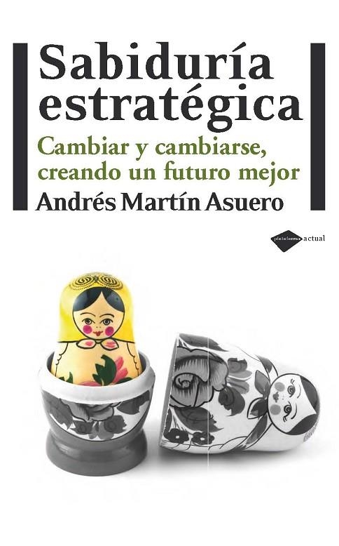 SABIDURÍA ESTRATÉGICA | 9788415115229 | MARTÍN ASUERO, ANDRÉS | Librería Castillón - Comprar libros online Aragón, Barbastro