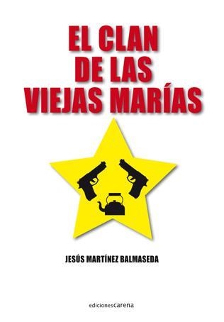 CLAN DE LAS VIEJAS MARÍAS, EL | 9788415021896 | MARTÍNEZ BALMASEDA, JESÚS | Librería Castillón - Comprar libros online Aragón, Barbastro