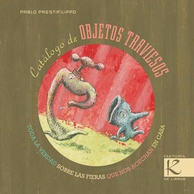 CATÁLOGO DE OBJETOS TRAVIESOS | 9788496957985 | PRESTIFILIPPO, PABLO | Librería Castillón - Comprar libros online Aragón, Barbastro