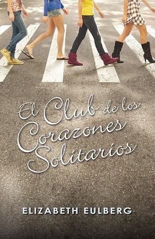 CLUB DE LOS CORAZONES SOLITARIOS, EL | 9788420405803 | Elizabeth Eulberg | Librería Castillón - Comprar libros online Aragón, Barbastro