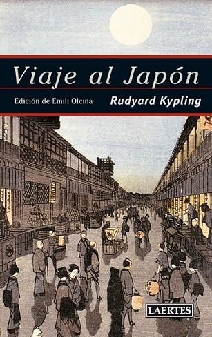 VIAJE AL JAPÓN | 9788475847122 | KYPLING, RUDYARD | Librería Castillón - Comprar libros online Aragón, Barbastro