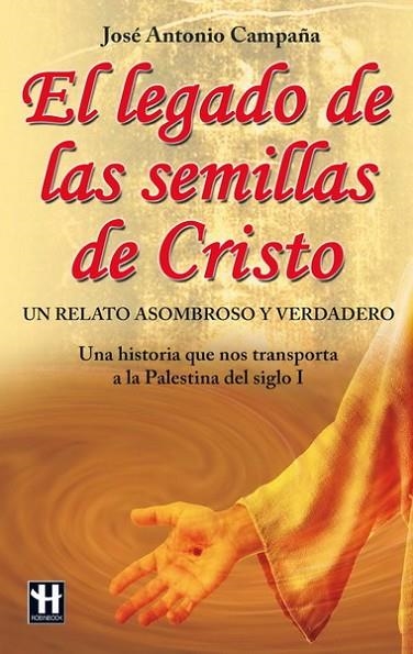 LEGADO DE LAS SEMILLAS DE CRISTO, EL | 9788499170510 | CAMPAÑA,JOSE ANTONIO | Librería Castillón - Comprar libros online Aragón, Barbastro