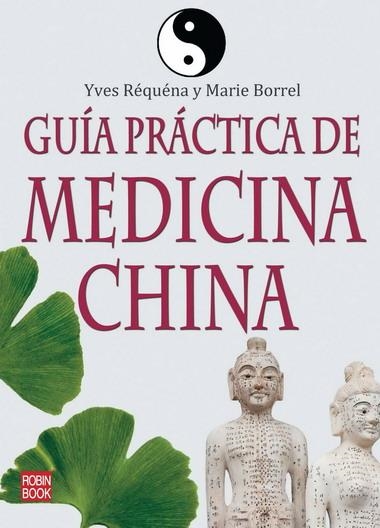 GUIA PRACTICA DE MEDICINA CHINA | 9788499170527 | REQUENA, YVES | Librería Castillón - Comprar libros online Aragón, Barbastro