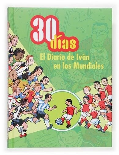 30 DÍAS : EL DIARIO DE IVÁN EN LOS MUNDIALES | 9788467508765 | Santiago, Roberto | Librería Castillón - Comprar libros online Aragón, Barbastro