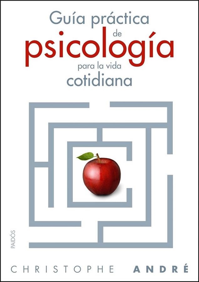 GUÍA PRÁCTICA DE PSICOLOGÍA PARA LA VIDA COTIDIANA | 9788449323867 | ANDRÉ, CHRISTOPHE | Librería Castillón - Comprar libros online Aragón, Barbastro