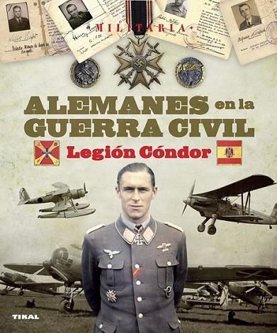 LEGIÓN CÓNDOR : ALEMANES EN LA GUERRA CIVIL | 9788499280752 | ARIAS RAMOS, RAÚL; MOLINA FRANCO, LUCAS | Librería Castillón - Comprar libros online Aragón, Barbastro