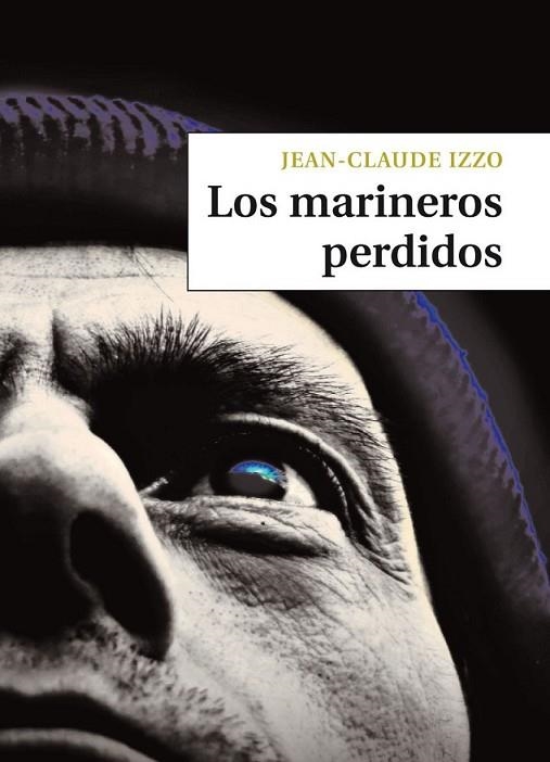 MARINEROS PERDIDOS, LOS | 9788492616633 | IZOO, JEAN-CLAUDE | Librería Castillón - Comprar libros online Aragón, Barbastro