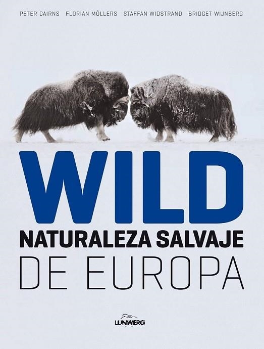 WILD : NATURALEZA SALVAJE DE EUROPA | 9788497856324 | CAIRNS, PETER Y OTROS | Librería Castillón - Comprar libros online Aragón, Barbastro