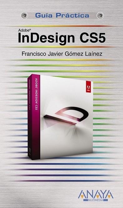 INDESIGN CS5 - GUÍA PRÁCTICA | 9788441528659 | GÓMEZ LAÍNEZ, F. JAVIER | Librería Castillón - Comprar libros online Aragón, Barbastro