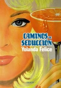 CAMINOS DE SEDUCCIÓN | 9788498775266 | MARTÍNEZ FELICE, YOLANDA | Librería Castillón - Comprar libros online Aragón, Barbastro