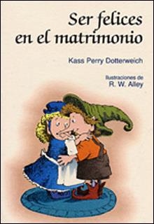 SER FELICES EN EL MATRIMONIO | 9788428518574 | DOTTERWEICH, KASS PERRY | Librería Castillón - Comprar libros online Aragón, Barbastro