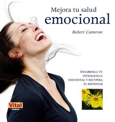 MEJORA TU SALUD EMOCIONAL | 9788499170428 | CAMERON, ROBERT | Librería Castillón - Comprar libros online Aragón, Barbastro