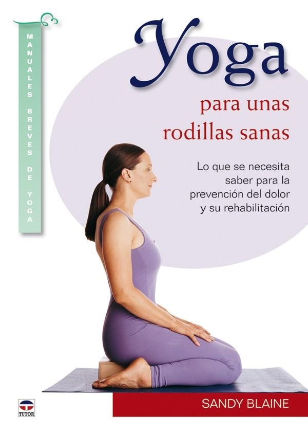 YOGA PARA UNAS RODILLAS SANAS | 9788479028596 | Blaine, Sandy | Librería Castillón - Comprar libros online Aragón, Barbastro