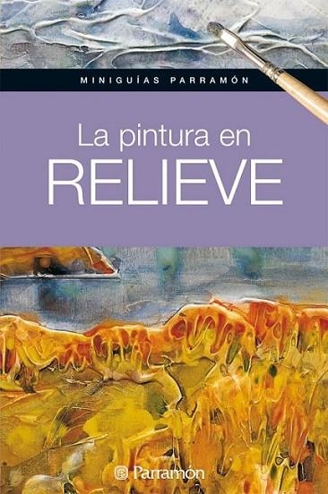 PINTURA EN RELIEVE, LA | 9788434237179 | MARTÍN ROIG, GABRIEL | Librería Castillón - Comprar libros online Aragón, Barbastro