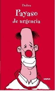 PAYASO DE URGENCIA | 9788496483392 | DEDIE, THIERRY | Librería Castillón - Comprar libros online Aragón, Barbastro