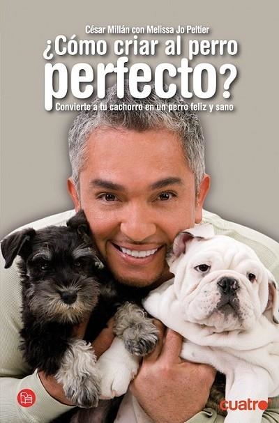 CÓMO CRIAR AL PERRO PERFECTO? - PDL | 9788466315470 | MILLÁN, CÉSAR; JO PELTIER, MELISSA | Librería Castillón - Comprar libros online Aragón, Barbastro