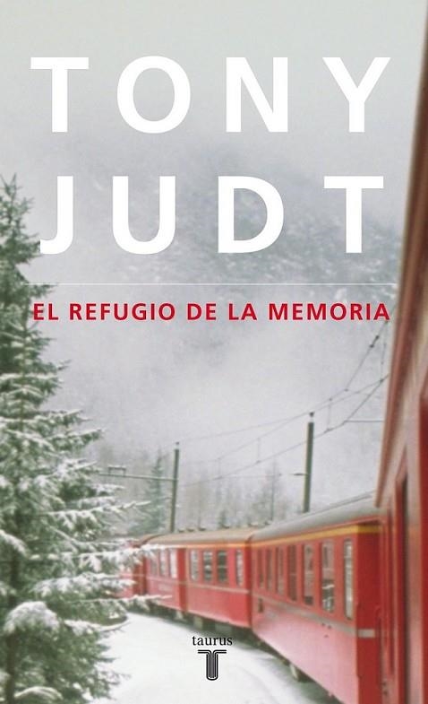 REFUGIO DE LA MEMORIA, EL | 9788430608171 | Tony Judt | Librería Castillón - Comprar libros online Aragón, Barbastro