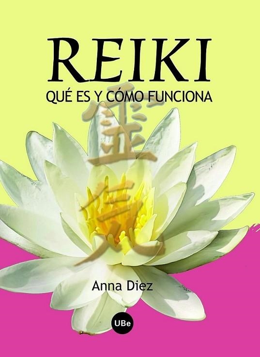 REIKI, QUÉ ES Y CÓMO FUNCIONA | 9788447534395 | DÍEZ PASCUAL, ANNA MARIA | Librería Castillón - Comprar libros online Aragón, Barbastro