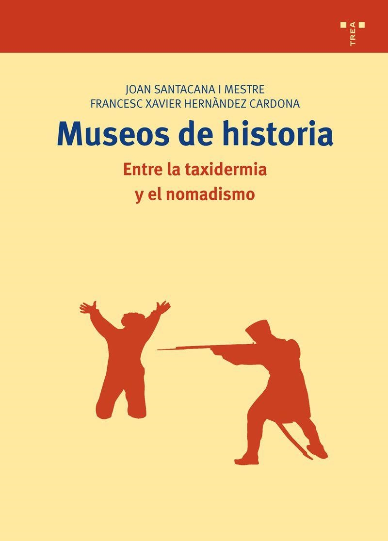 MUSEOS DE HISTORIA | 9788497045261 | SANTACANA I MESTRE, JOAN; HERNÁNDEZ CARDONA, FRACESC XAVIER | Librería Castillón - Comprar libros online Aragón, Barbastro