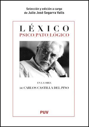 LÉXICO PSICO(PATO)LÓGICO EN LA OBRA DE CARLOS CASTILLA DEL PINO | 9788437077352 | SEGARRA VALLS, JULIO JOSÉ | Librería Castillón - Comprar libros online Aragón, Barbastro