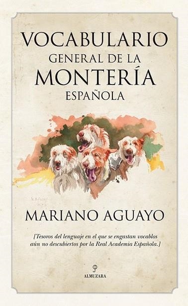 VOCABULARIO GENERAL DE LA MONTERÍA ESPAÑOLA | 9788492924554 | AGUAYO, MARIANO | Librería Castillón - Comprar libros online Aragón, Barbastro