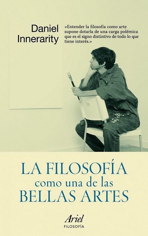 FILOSOFIA COMO UNA DE LAS BELLAS ARTES, LA | 9788434413184 | INNERARITY, DANIEL | Librería Castillón - Comprar libros online Aragón, Barbastro