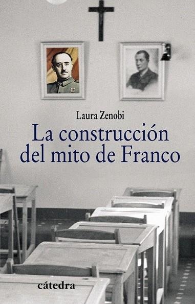 CONSTRUCCIÓN DEL MITO DE FRANCO, LA | 9788437627434 | ZENOBI, LAURA | Librería Castillón - Comprar libros online Aragón, Barbastro