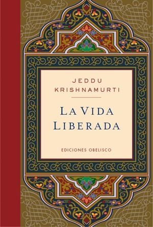 VIDA LIBERADA, LA | 9788497777087 | KRISHNAMURTI, JIDDU | Librería Castillón - Comprar libros online Aragón, Barbastro