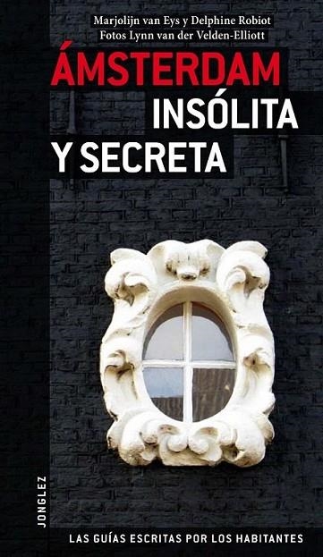 AMSTERDAM INSOLITA Y SECRETA - JONGLEZ | 9782915807776 | VV.AA. | Librería Castillón - Comprar libros online Aragón, Barbastro