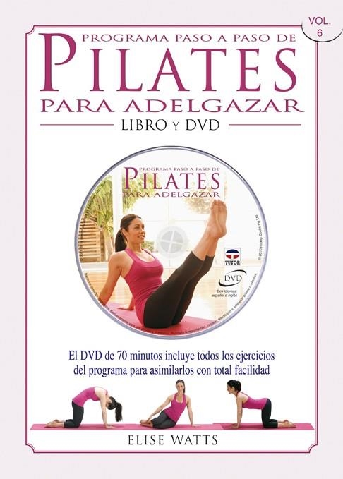 PROGRAMA PASO A PASO DE PILATES PARA ADELGAZAR | 9788479028664 | Watts, Elise | Librería Castillón - Comprar libros online Aragón, Barbastro