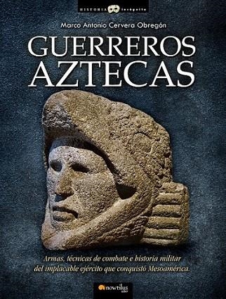 GUERREROS AZTECAS | 9788499670362 | CERVERA OBREGÓN, MARCO ANTONIO | Librería Castillón - Comprar libros online Aragón, Barbastro