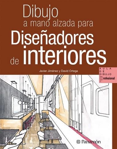 DIBUJO A MANO ALZADA PARA DISEÑADORES DE INTERIORES | 9788434235267 | JIMÉNEZ CATALÁN, JAVIER; ORTEGA GÓMEZ, DAVID | Librería Castillón - Comprar libros online Aragón, Barbastro