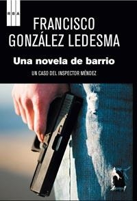 UNA NOVELA DE BARRIO | 9788498679526 | GONZALEZ LEDESMA, FRANCISCO | Librería Castillón - Comprar libros online Aragón, Barbastro