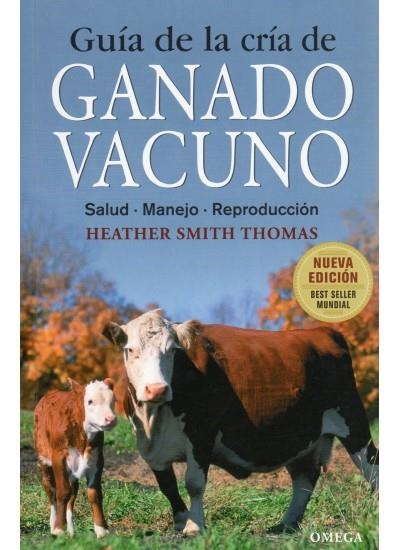 GUIA DE LA CRIA DE GANADO VACUNO | 9788428215459 | SMITH THOMAS, HEATHER | Librería Castillón - Comprar libros online Aragón, Barbastro