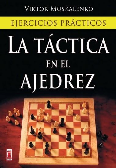 TACTICA EN EL AJEDREZ, LA | 9788499170985 | MISKALENKO, VIKTOR | Librería Castillón - Comprar libros online Aragón, Barbastro