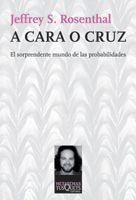 A CARA O CRUZ | 9788483832929 | ROSENTHAL, JEFFREY S. | Librería Castillón - Comprar libros online Aragón, Barbastro