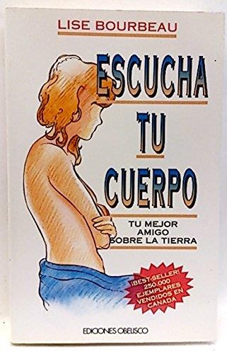 Escucha a tu cuerpo: tu mejor amigo sobre la tierra | 9788477204787 | Bourbeau, Lise | Librería Castillón - Comprar libros online Aragón, Barbastro