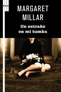 UN EXTRAÑO EN MI TUMBA | 9788498679229 | MILLAR, MARGARET | Librería Castillón - Comprar libros online Aragón, Barbastro