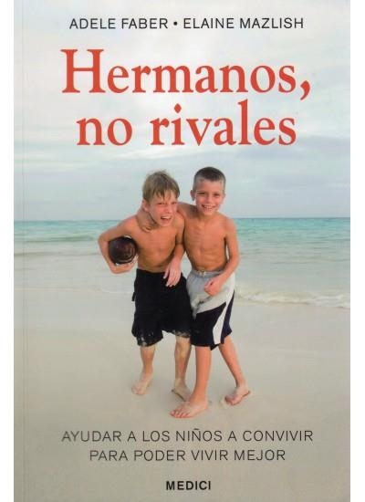 HERMANOS, NO RIVALES | 9788497990974 | FABER, ADELE; MAZLISH, ELAINE | Librería Castillón - Comprar libros online Aragón, Barbastro